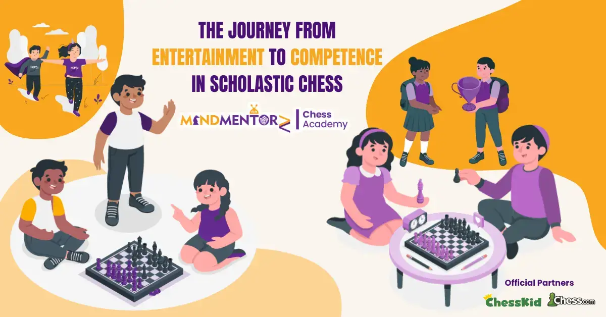 The Journey from Entertainment to Competence in Scholastic Chess