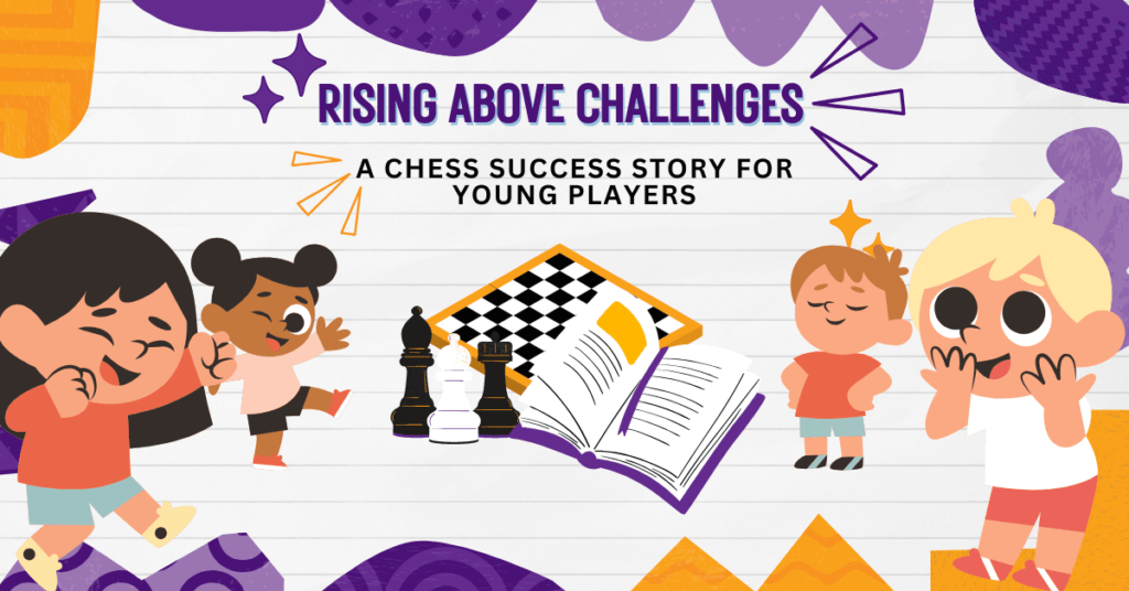 Rising Above Challenges A Chess Success Story for Young Players